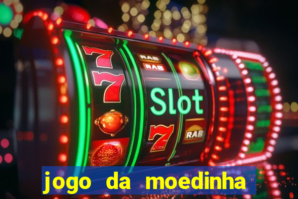 jogo da moedinha que ganha dinheiro