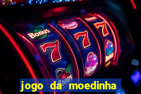 jogo da moedinha que ganha dinheiro