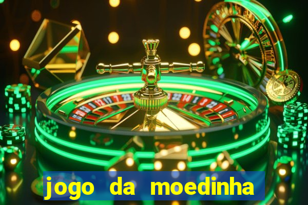 jogo da moedinha que ganha dinheiro