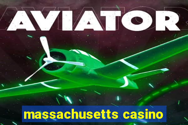 massachusetts casino