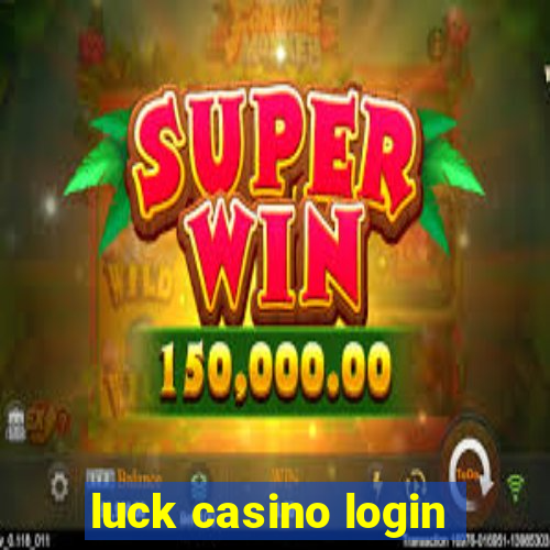 luck casino login