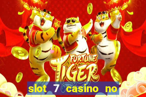 slot 7 casino no deposit bonus