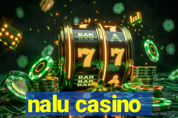 nalu casino