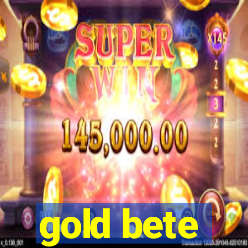 gold bete