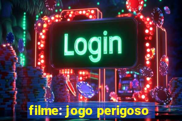 filme: jogo perigoso