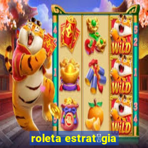 roleta estrat茅gia