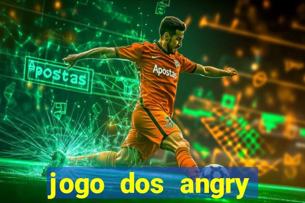 jogo dos angry birds rio