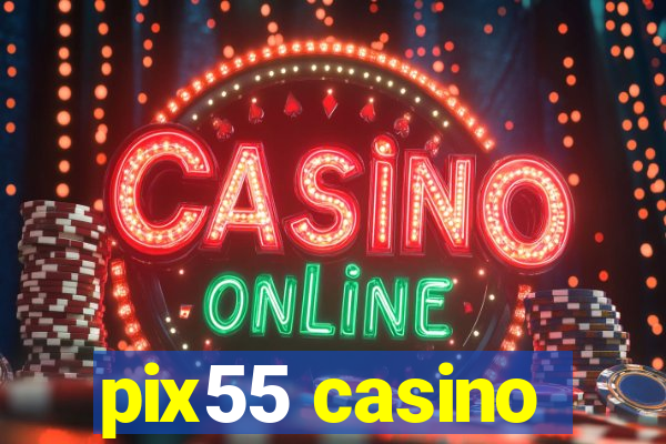 pix55 casino