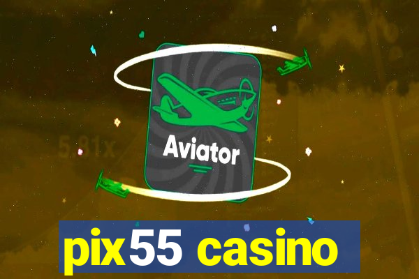 pix55 casino