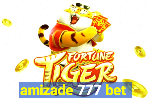 amizade 777 bet