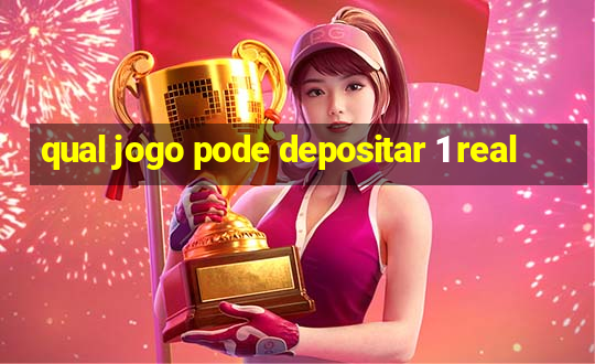 qual jogo pode depositar 1 real