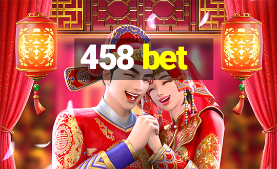 458 bet