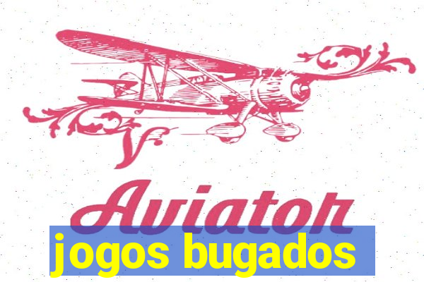 jogos bugados