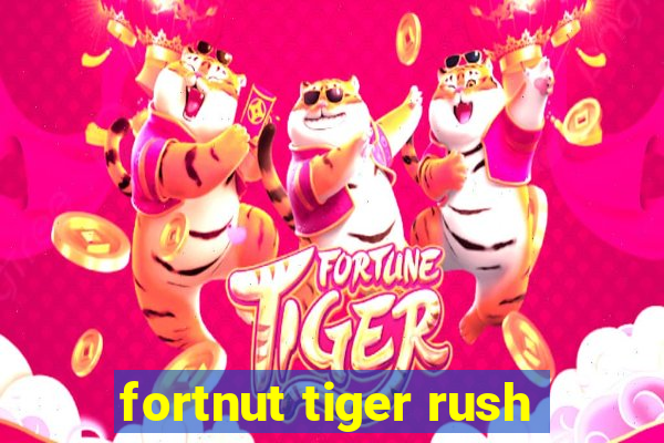 fortnut tiger rush