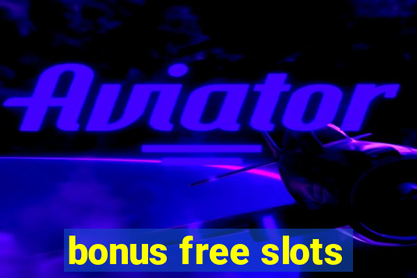 bonus free slots