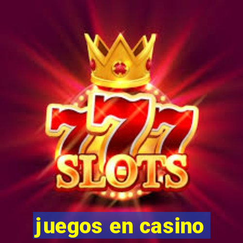 juegos en casino