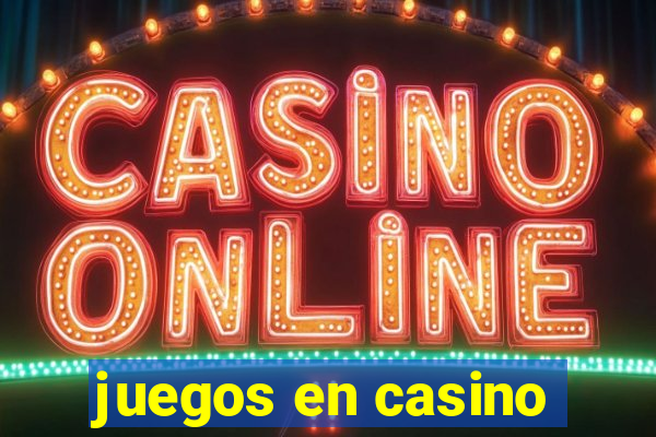 juegos en casino