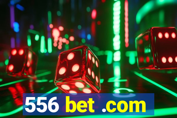 556 bet .com