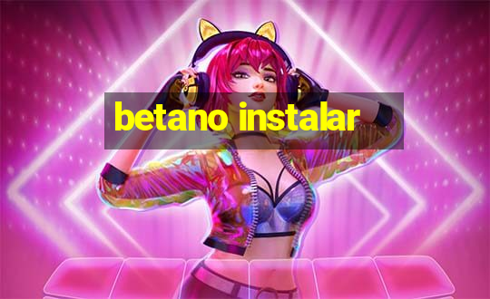 betano instalar