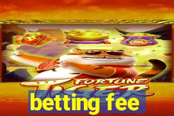 betting fee