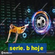 serie. b hoje