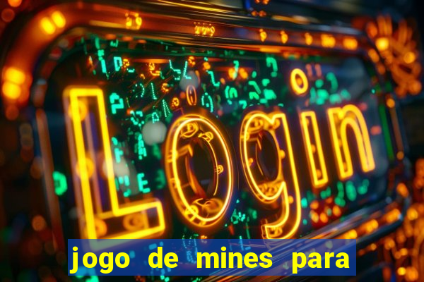 jogo de mines para ganhar dinheiro