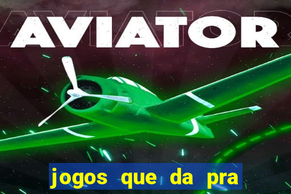 jogos que da pra sacar dinheiro