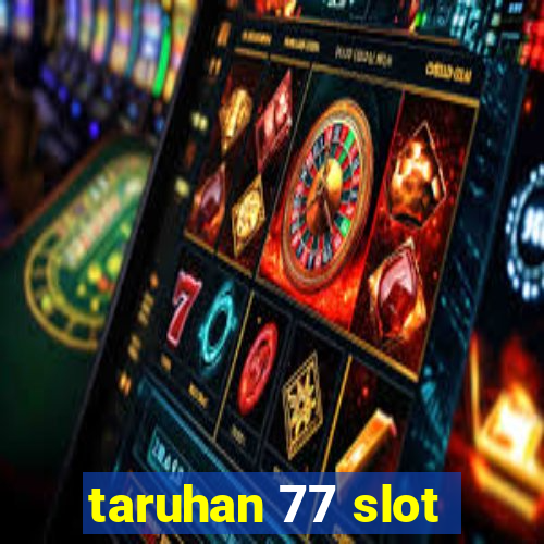 taruhan 77 slot