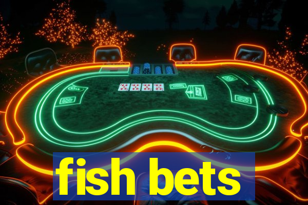 fish bets