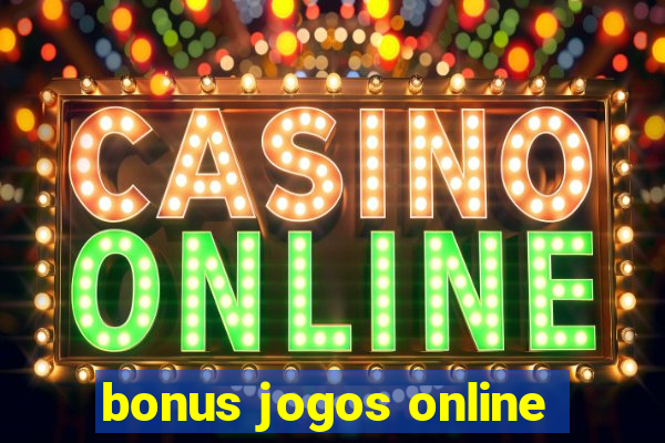 bonus jogos online