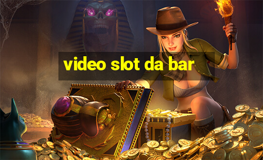 video slot da bar