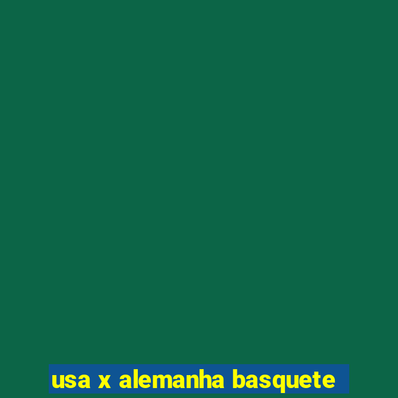 usa x alemanha basquete