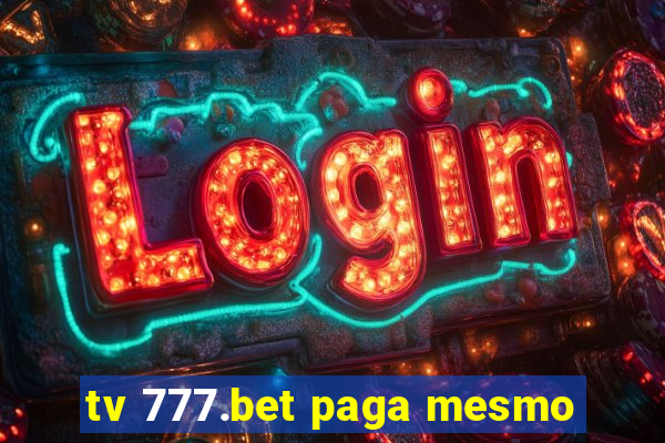 tv 777.bet paga mesmo