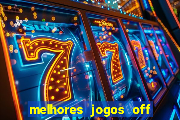 melhores jogos off line android