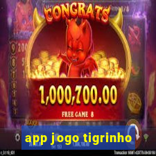 app jogo tigrinho