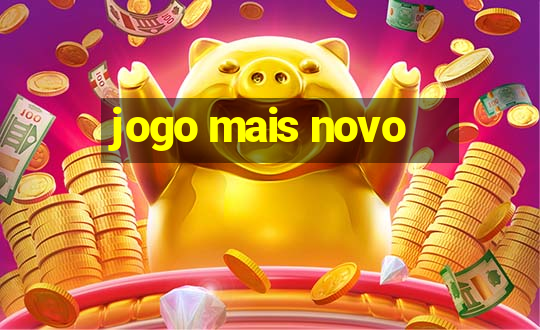 jogo mais novo