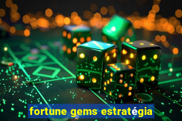 fortune gems estratégia