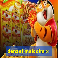 denzel malcolm x