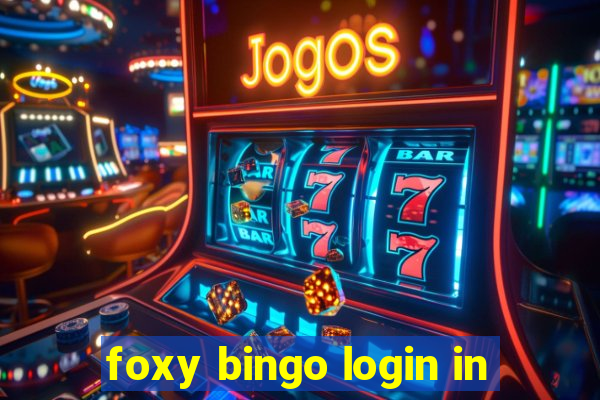 foxy bingo login in