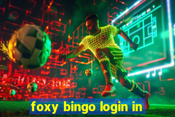 foxy bingo login in