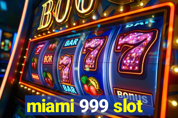 miami 999 slot