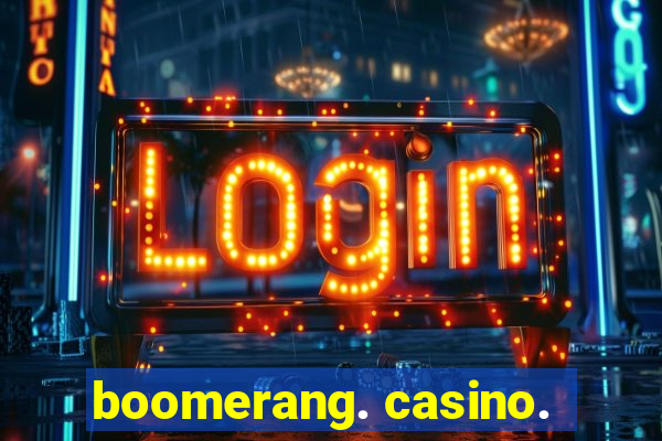 boomerang. casino.