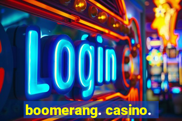 boomerang. casino.