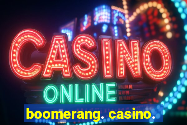 boomerang. casino.