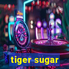 tiger sugar