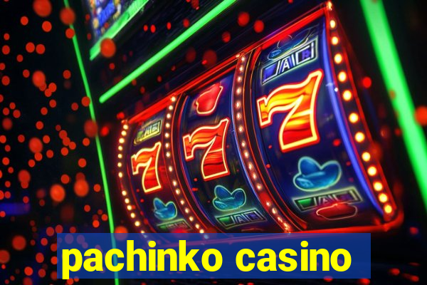 pachinko casino