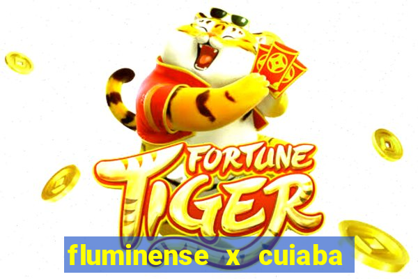 fluminense x cuiaba ao vivo