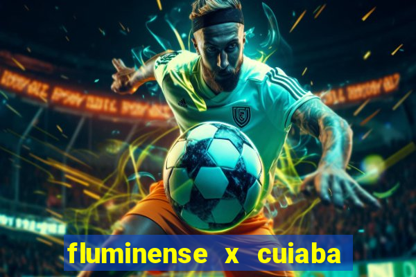 fluminense x cuiaba ao vivo