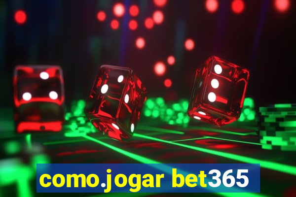 como.jogar bet365