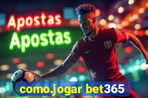 como.jogar bet365